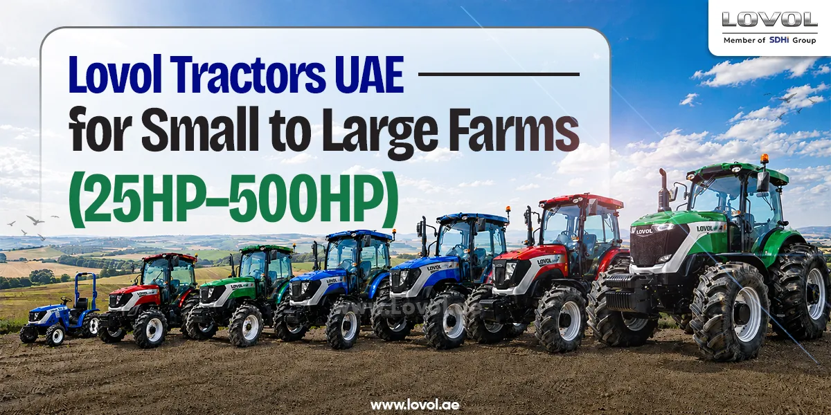 Lovol Tractors for Sale in UAE | 25HP–360HP Tractor Models